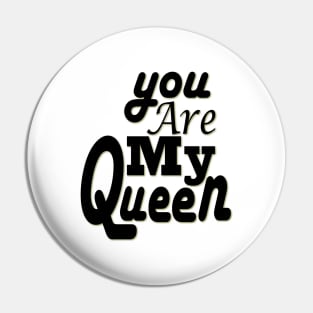 you are my queen tshirt Pin