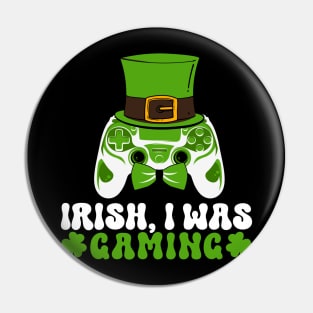 Irish I Was Gaming Funny St Patricks Day Gamer Pin