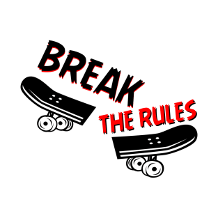 Break the rules skateboard T-Shirt