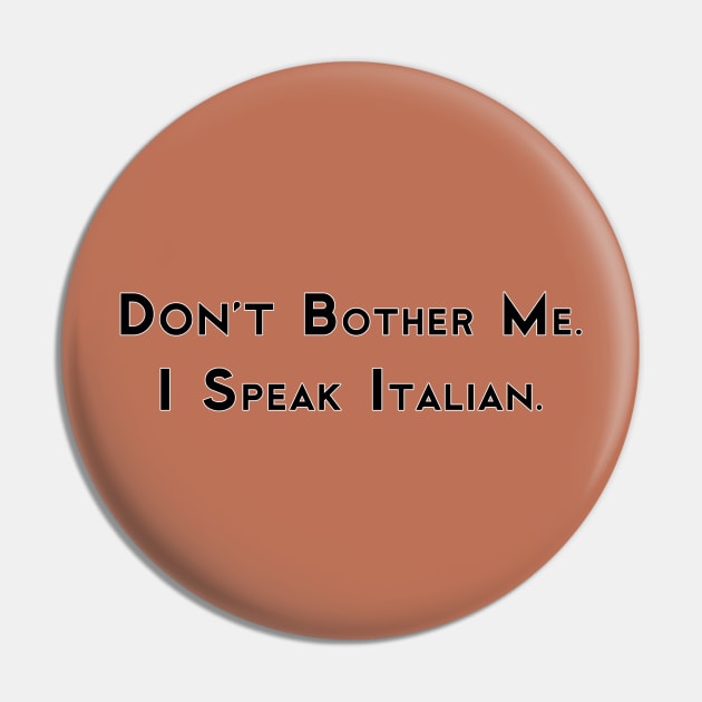 Don't Bother Me. I Speak Italian. Pin by MotoGirl
