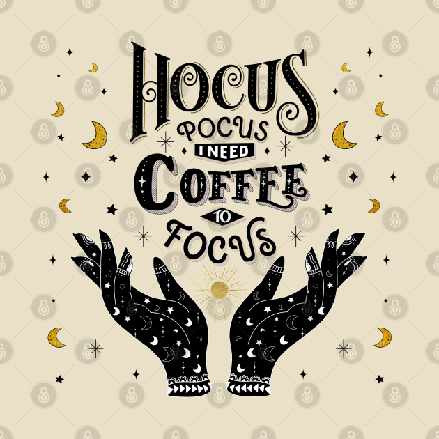 Disover Hocus Pocus. Coffee to focus. - Hocus Pocus For Coffee Lovers - T-Shirt