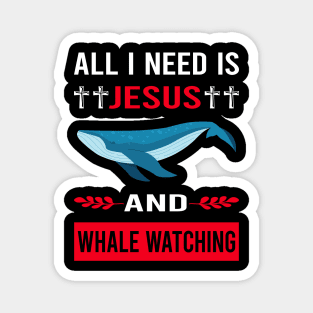 I Need Jesus And Whale Watching Magnet