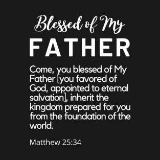 Blessed of My Father SpeakChrist Inspirational Lifequote Christian Motivation Black & White design T-Shirt