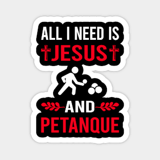 I Need Jesus And Petanque Magnet