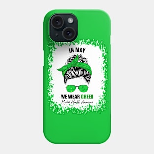 Messy Bun In May We Wear Green Mental Health Awareness Month Phone Case