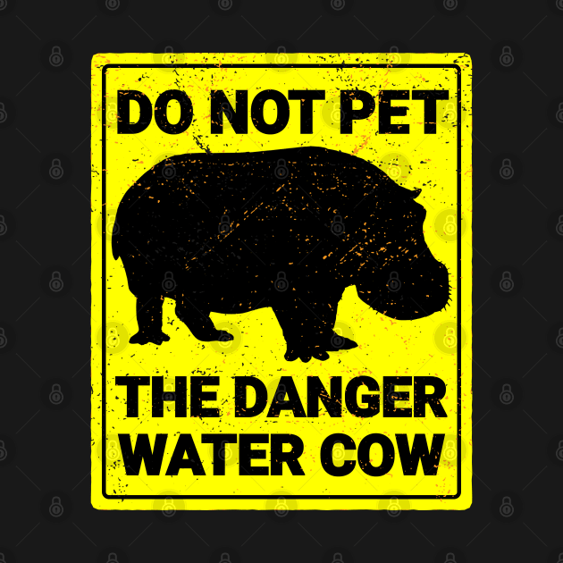 Do Not Pet The Danger Water Cow by BraaiNinja