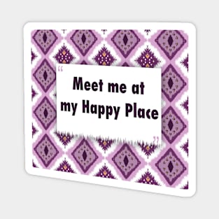 Meet me at my Happy Place ikat Magnet