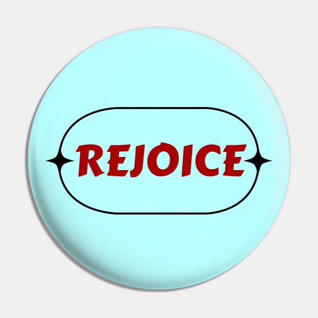 Rejoice | Christian Pin by All Things Gospel