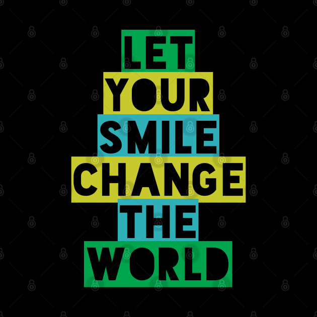 Let your smile change the world by BoogieCreates