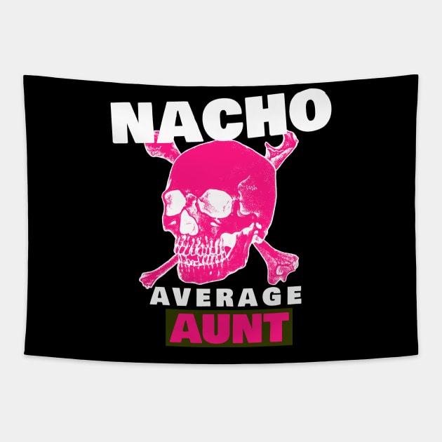 Nacho average Aunt 5.0 Tapestry by 2 souls