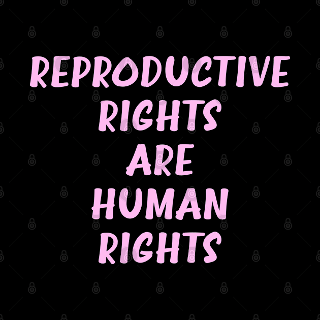 Reproductive rights are human rights. Pink by BlaiseDesign