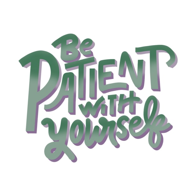 be patient with yourself by nicolecella98