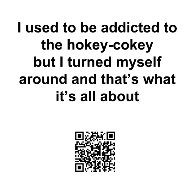 Hokey Cokey addicted t-shirt by GrahamCSmith