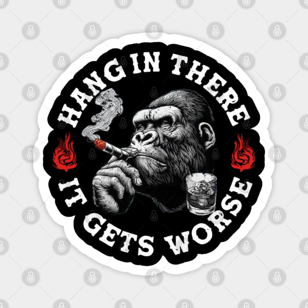 Hang in There It Gets Worse Vintage Style Shirt, Veteran Humor T-Shirt, Funny military shirt, Retro 90s Meme Magnet by dtr_art
