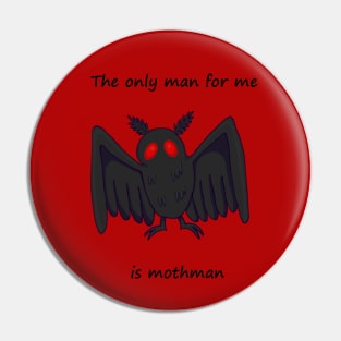 the only man for me is mothman Pin