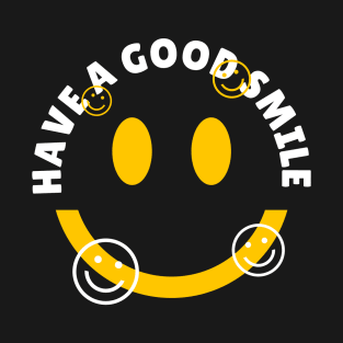 Have A Good Smile Shirt T-Shirt