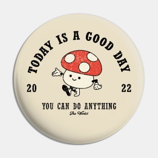 Mushroom mascot with Today is a Good Day slogan. Hippie style groovy vibes Pin