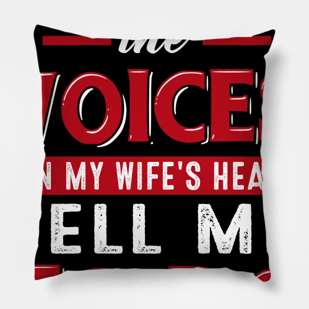 I Do Whaterver The Voices In My Wife_s Head Tell Me To Do Pillow by Simpsonfft