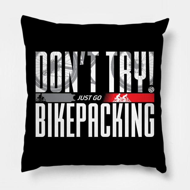 Don’t Try! Just Go Bikepacking on Dark Color Pillow by G-Design