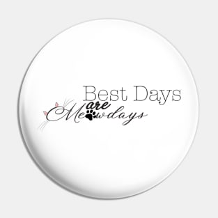 Best Days Are Meowdays Pin