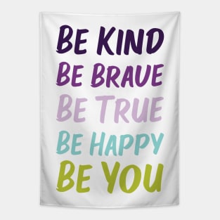 Be Kind Be Brave Be True Be Happy Be You | Purple Blue Green | White Tapestry