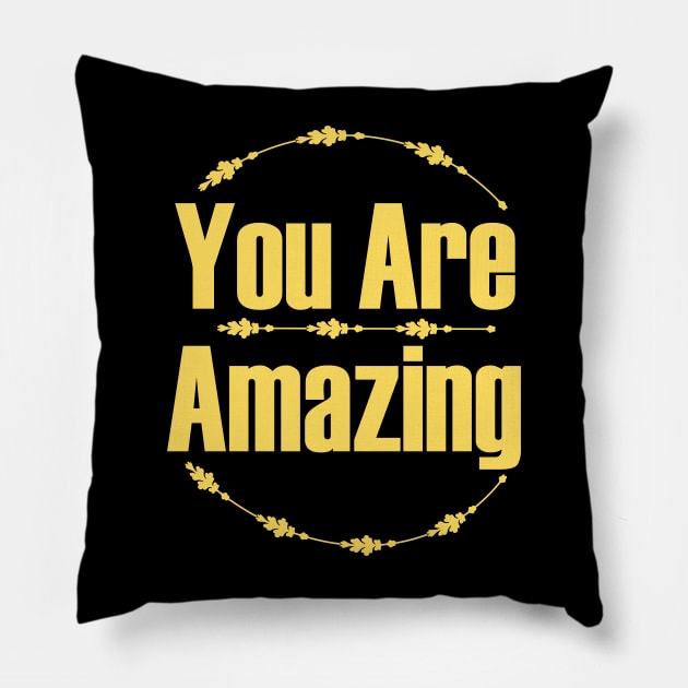 You Are Amazing Pillow by Day81