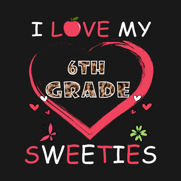 I Love My 6th Grade SweetiesTeacher Valentines Day by BuzzTeeStore