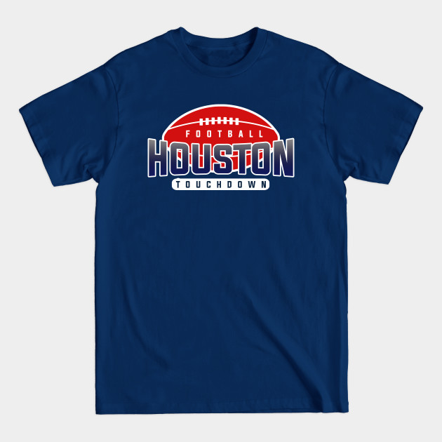 Disover Houston Football Team - Houston Football Team - T-Shirt