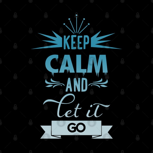 Keep calm and let it go t-shirt by T-shirt Factory