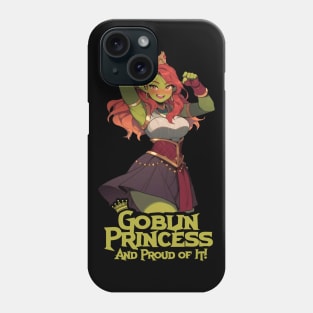 Goblin Princess: And Proud of It! Phone Case