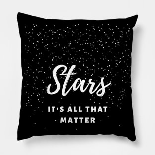 Stars It`s All That Matter Pillow