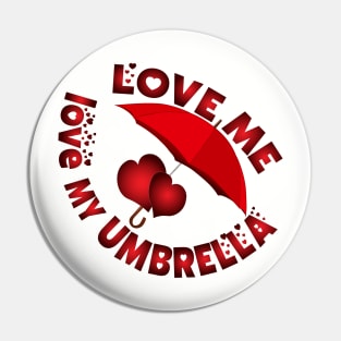 Love me. Love my umbrella. - Love Pin