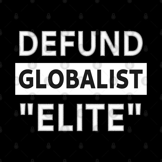 Defund Globalist "Elite" by SolarCross