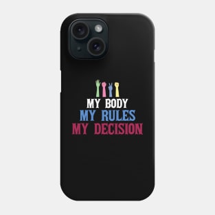 My Body My Rules My Decision Phone Case