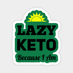 Lazy Keto - Because I Am Magnet