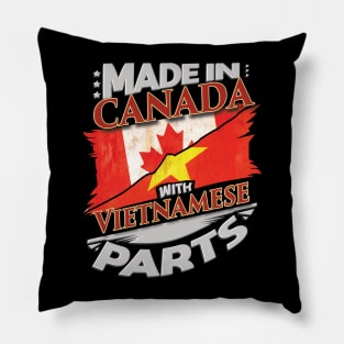 Made In Canada With Vietnamese Parts - Gift for Vietnamese From Vietnam Pillow