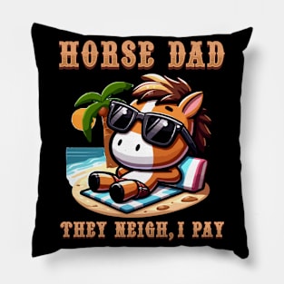 Horse Dad They Neigh I Pay I Funny Equestrian Pillow