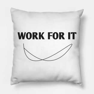 WORK FOR IT T-SHIRT CLASSIC FOR MEN AND WOMEN 2021 Pillow