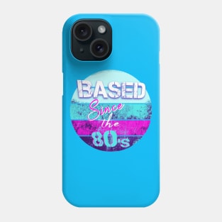 BASED Since the 80-s - retro style t-shirt for the 80s kid Phone Case