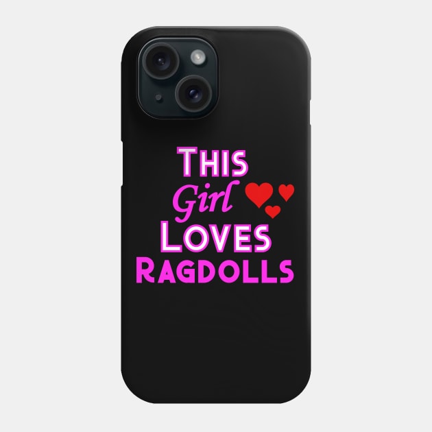 This Girl Loves Ragdolls Phone Case by YouthfulGeezer