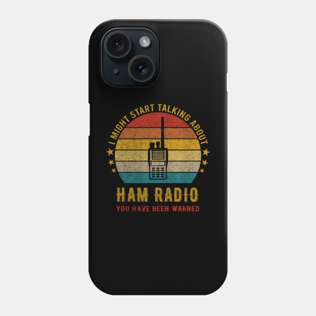 I Might Start Talking about Ham radio - Funny Design Phone Case by mahmuq