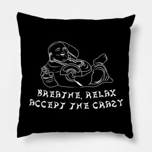 Breathe Relax Accept the Crazy, Funny Buddha Shirt, Funny Adulting, Sarcasm, Birthday, Christmas, Gifts, 2023, 2024 Pillow