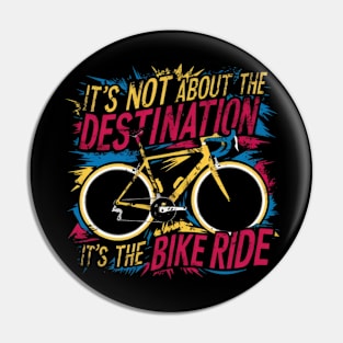 It's Not About the Destination It's the Bike Ride Pin