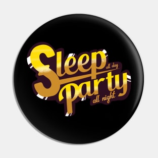 Sleep All Day Party All Night T-Shirt Pin