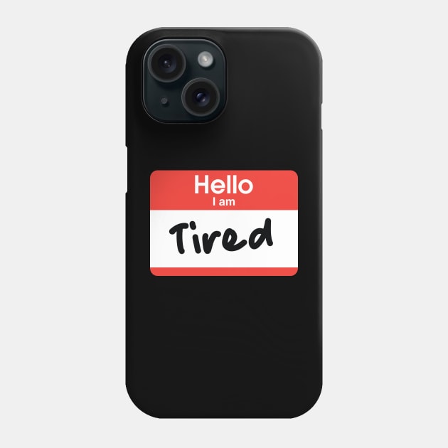 Hello I'm Tired Phone Case by Pufahl