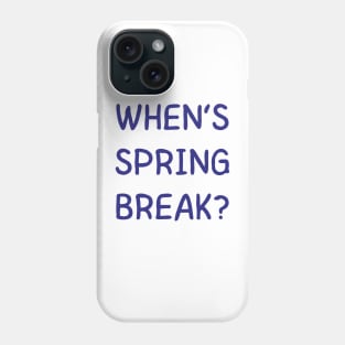 when’s spring break Phone Case