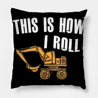 Excavator - This is how I roll Pillow