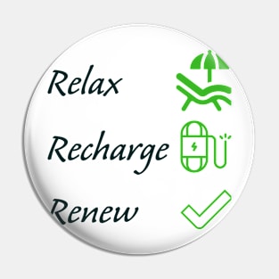 Relax, recharge, renew Pin