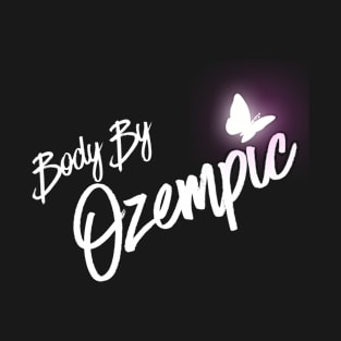 Body By Ozempic T-Shirt