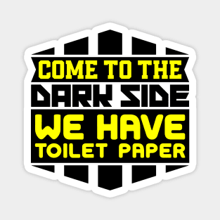 Come to the dark side we have toilet paper Magnet